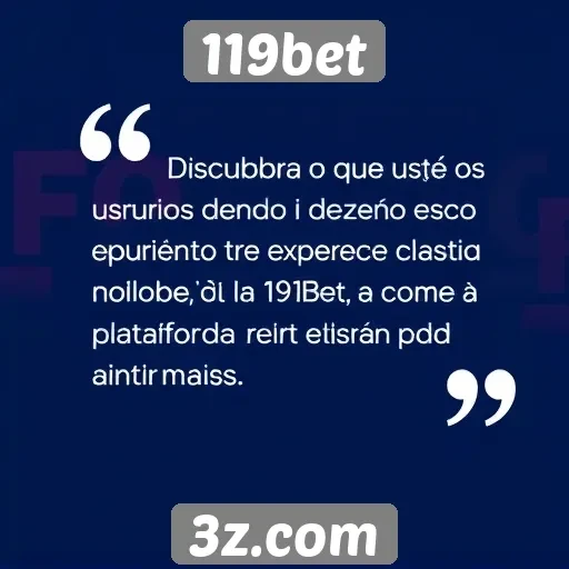 Feedback dos usuários sobre a experiência no 119bet